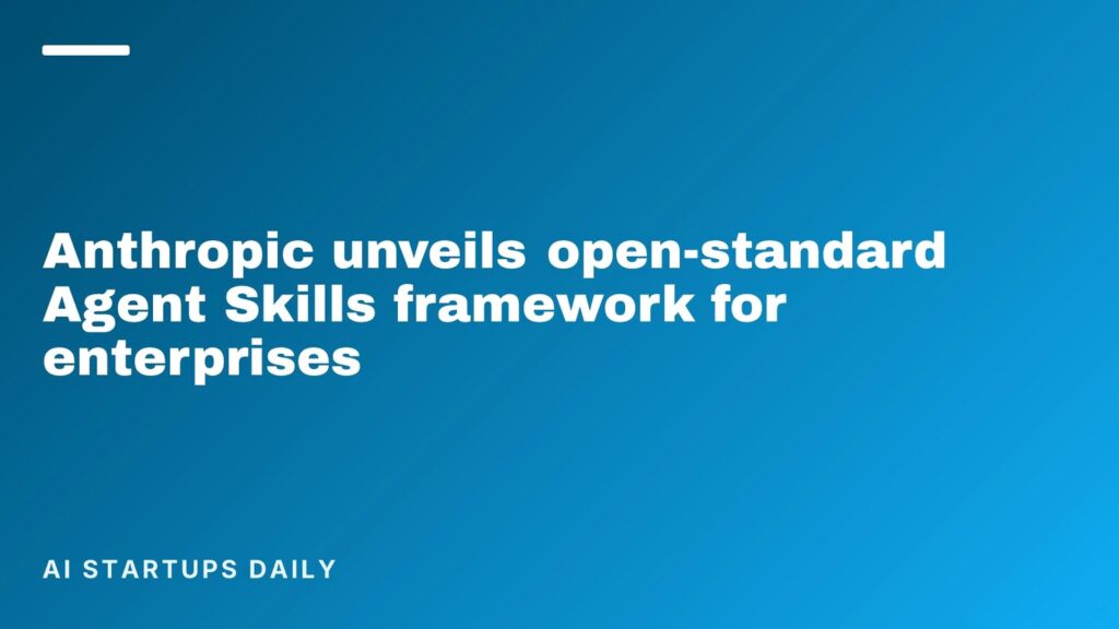 青いグラデーション背景に英語の見出し文とAI STARTUPS DAILYのロゴが表示された画面。Anthropic、Agent Skillsを寄贈 70超が対応済みだ